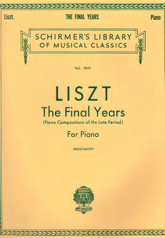 Liszt, ed. Prostakoff – The Final Years (Piano Compositions of the Late Period) – Piano