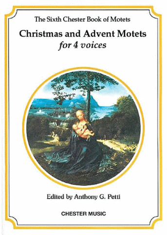 Petti, ed. - The 6th Chester Book of Motets: Christmas and Advent - 4-Part Mixed Choir