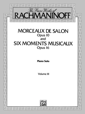 Rachmaninoff – Piano Works, Vol. 3: Morceaux de Salon, Op. 10, and Six Moments Musicaux, Op. 16 – Piano