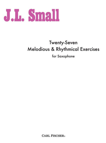 Small - Twenty-Seven Melodious and Rhythmical Exercises - Saxophone Method