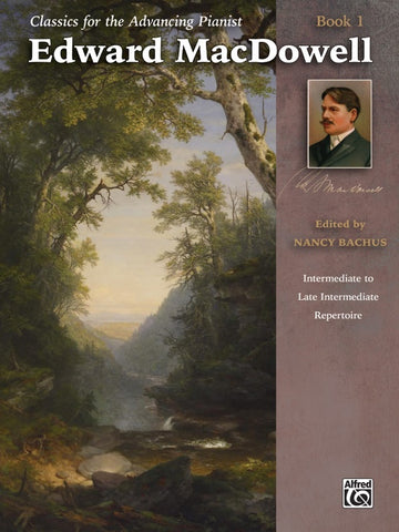 MacDowell, ed. Bachus – Classics for the Advancing Pianist: Edward MacDowell, Book 1 – Piano