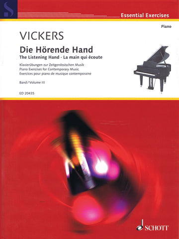 Vickers - The Listening Hand, Vol. 3: Piano Exercises for Contemporary Music - Piano