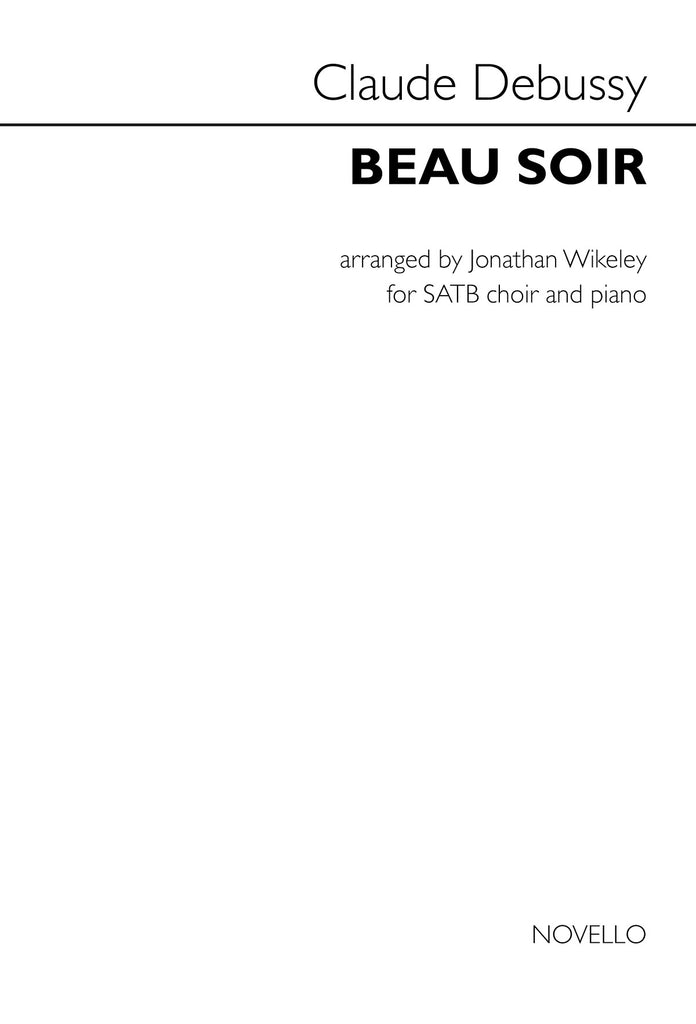 Debussy, arr. Wikeley - Beau Soir - SATB and Piano