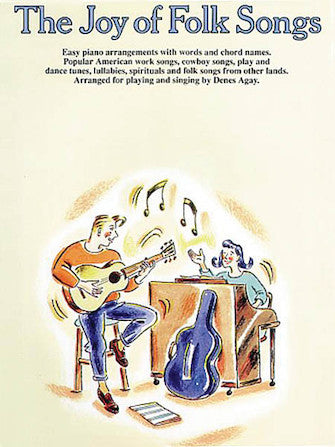 Agay, ed. - The Joy of Folk Songs - Easy Piano Anthology