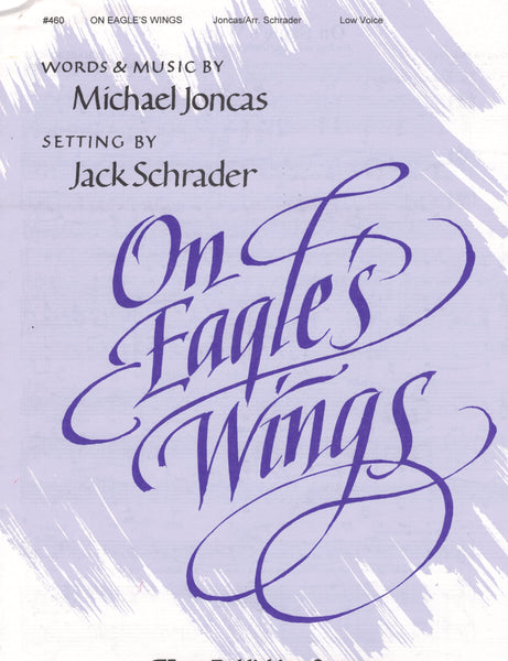Joncas, arr. Schrader - On Eagle's Wings - Low Voice