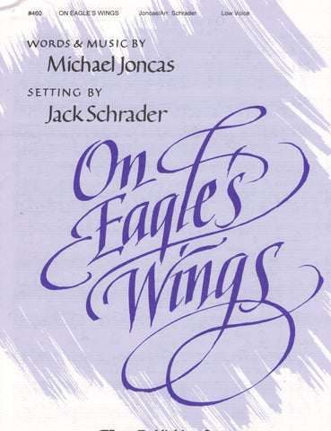 Joncas, arr. Schrader - On Eagle's Wings - Low Voice