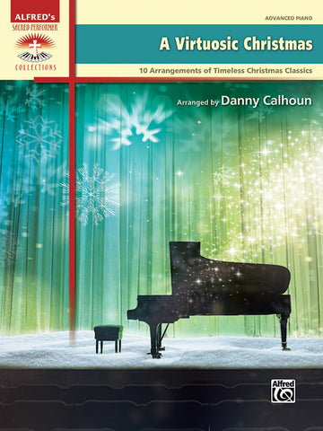 Calhoun, arr. - A Virtuosic Christmas - Advanced Piano Solo