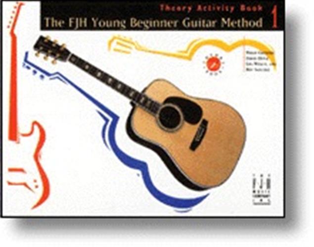 Groeber et al. - The FJH Young Beginner Guitar Method, Theory and Activities Book 1 - Guitar Method