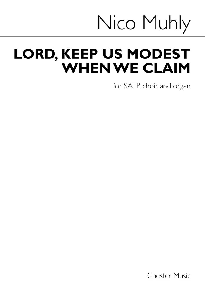 Muhly - Lord, Keep Us Modest When We Claim - SATB and Organ