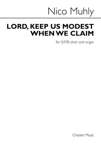 Muhly - Lord, Keep Us Modest When We Claim - SATB and Organ