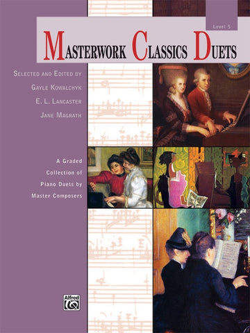 Kowalchyk et al., ed. - Masterwork Classic Duets, Level 5 - Piano, 4 Hands