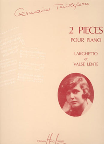 Tailleferre - Two Pieces Pour Piano : Larghetto et Valse Lente - Piano Solo