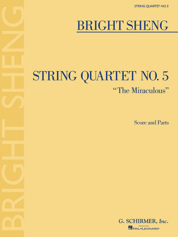 Sheng – String Quartet No. 5 "The Miraculous" – String Quartet