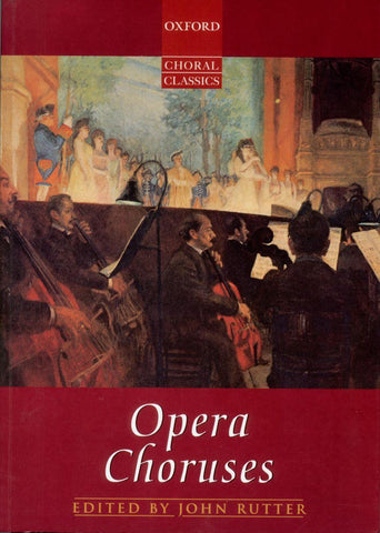 Rutter, ed. – Opera Choruses – SATB and Piano