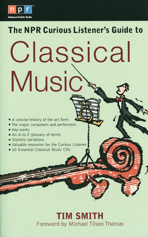 Smith - The NPR Curious Listener's Guide to Classical Music - Book