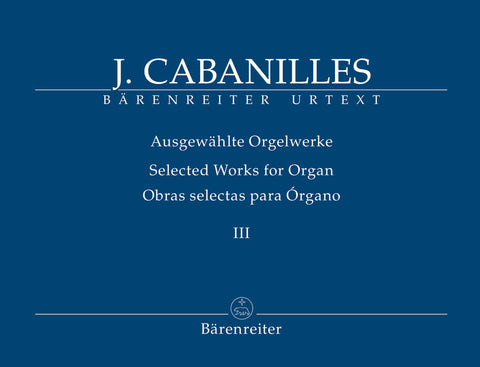 Cabanilles, eds. Ripoll and Doderer – Selected Works for Organ, Vol. III – Organ