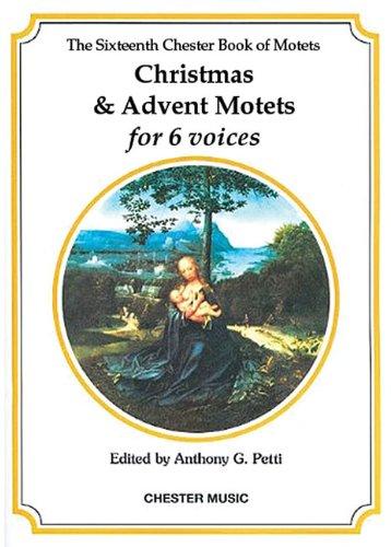 Petti, ed. - The 16th Chester Book of Motets: Christmas and Advent - 6-Part Mixed Choir