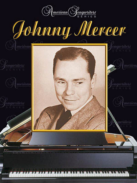 Mercer – American Songwriters: Johnny Mercer – Piano, Vocal, Guitar