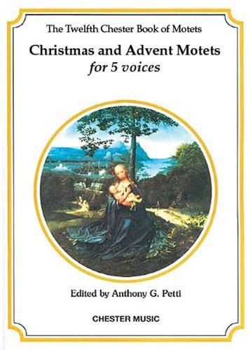 Petti, ed. - The 12th Chester Book of Motets: Christmas and Advent - 5-Part Mixed Choir