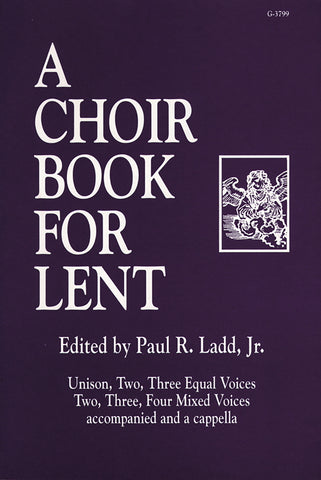 Ladd, ed. – A Choir Book for Lent – Mixed Choir and Piano
