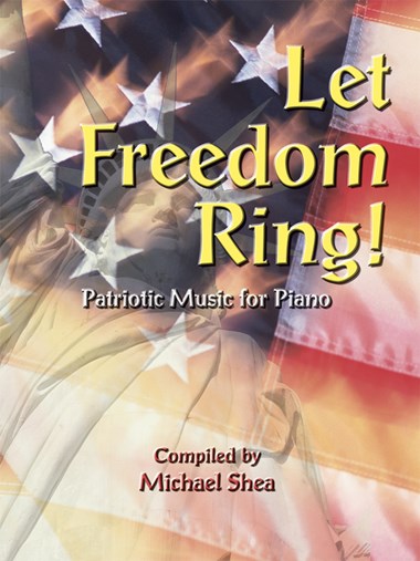 Shea - Let Freedom Ring! - Piano Anthology