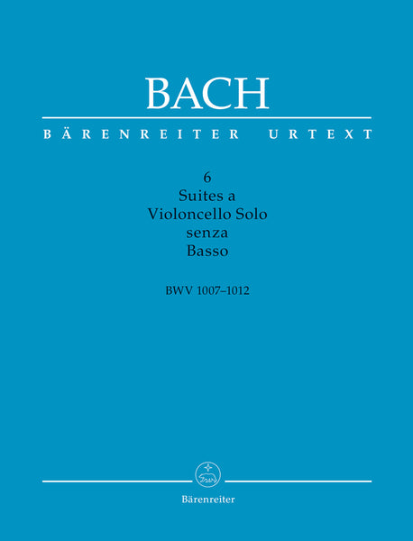 Bach - Six Suites for Violoncello senza Basso BWV 1007-1012 (Scholarly-critical performing edition) - Cello