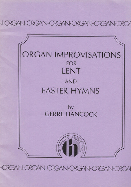 Hancock - Organ Improvisations For Lent And Easter Hymns - Organ