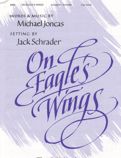 Joncas, arr. Schrader - On Eagle's Wings - Low Voice