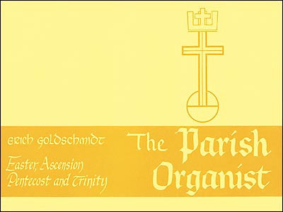 Goldschmidt, ed. - The Parish Organist, Part 8: Easter, Ascension, Pentecost, Trinity - Organ